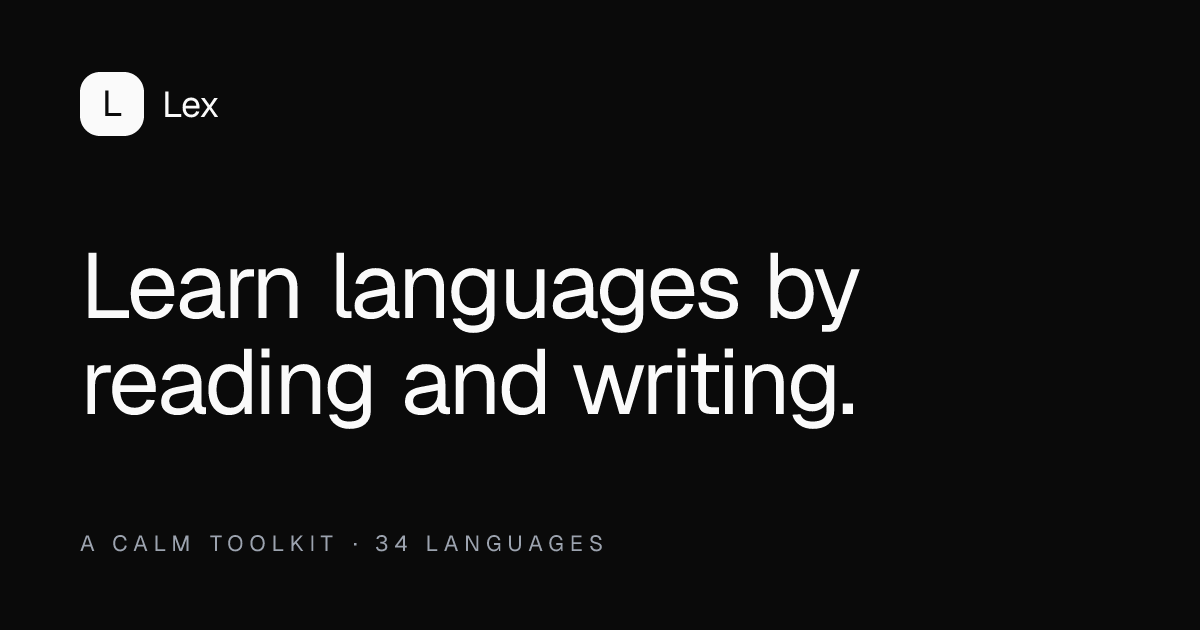 Show HN: Lex – a calm language-learning toolkit for 34 languages